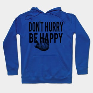 Don't Hurry Be Happy Hoodie